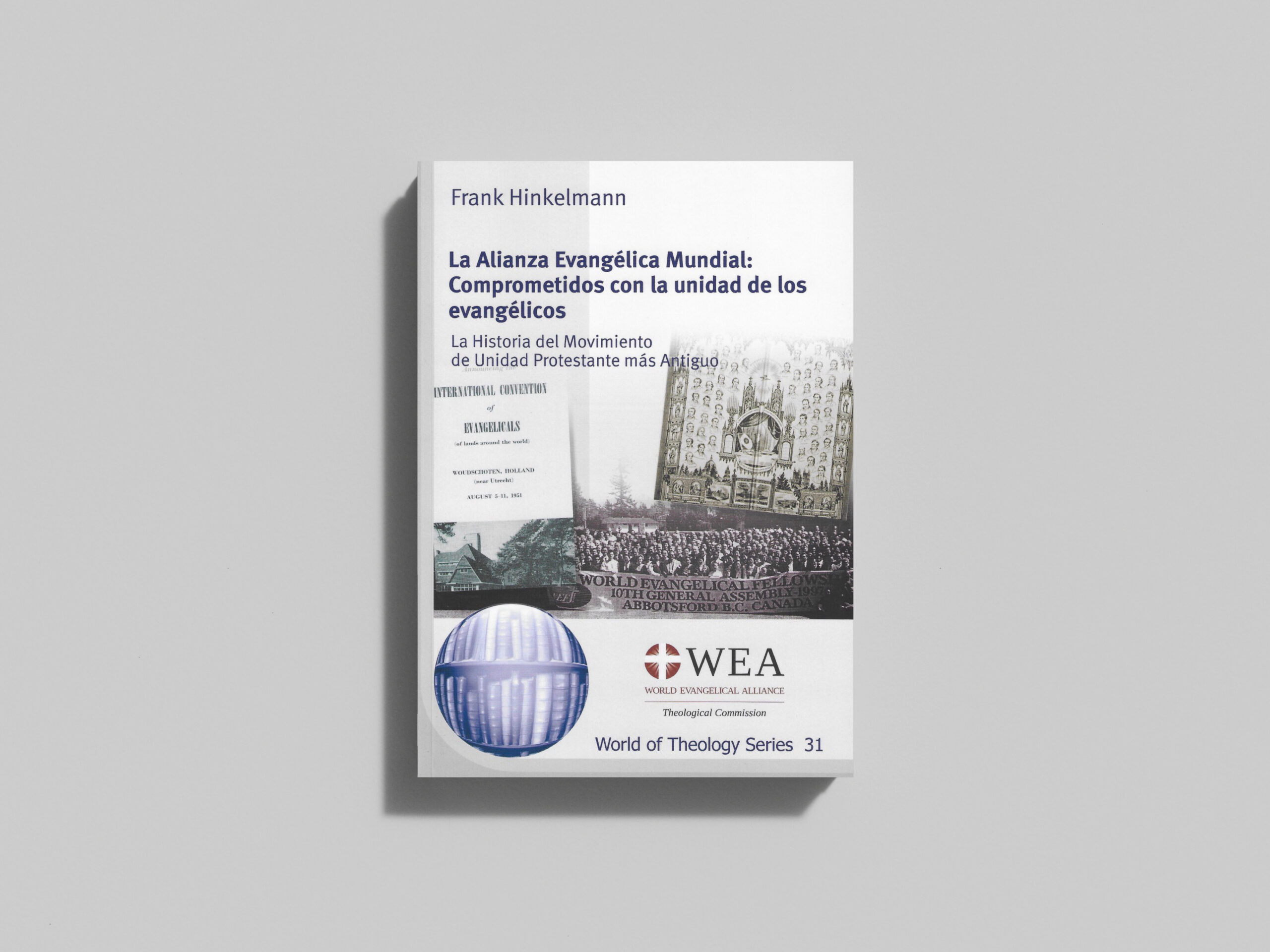 La Alianza Evangélica Mundial: Comprometidos con la unidad de los evangélicos