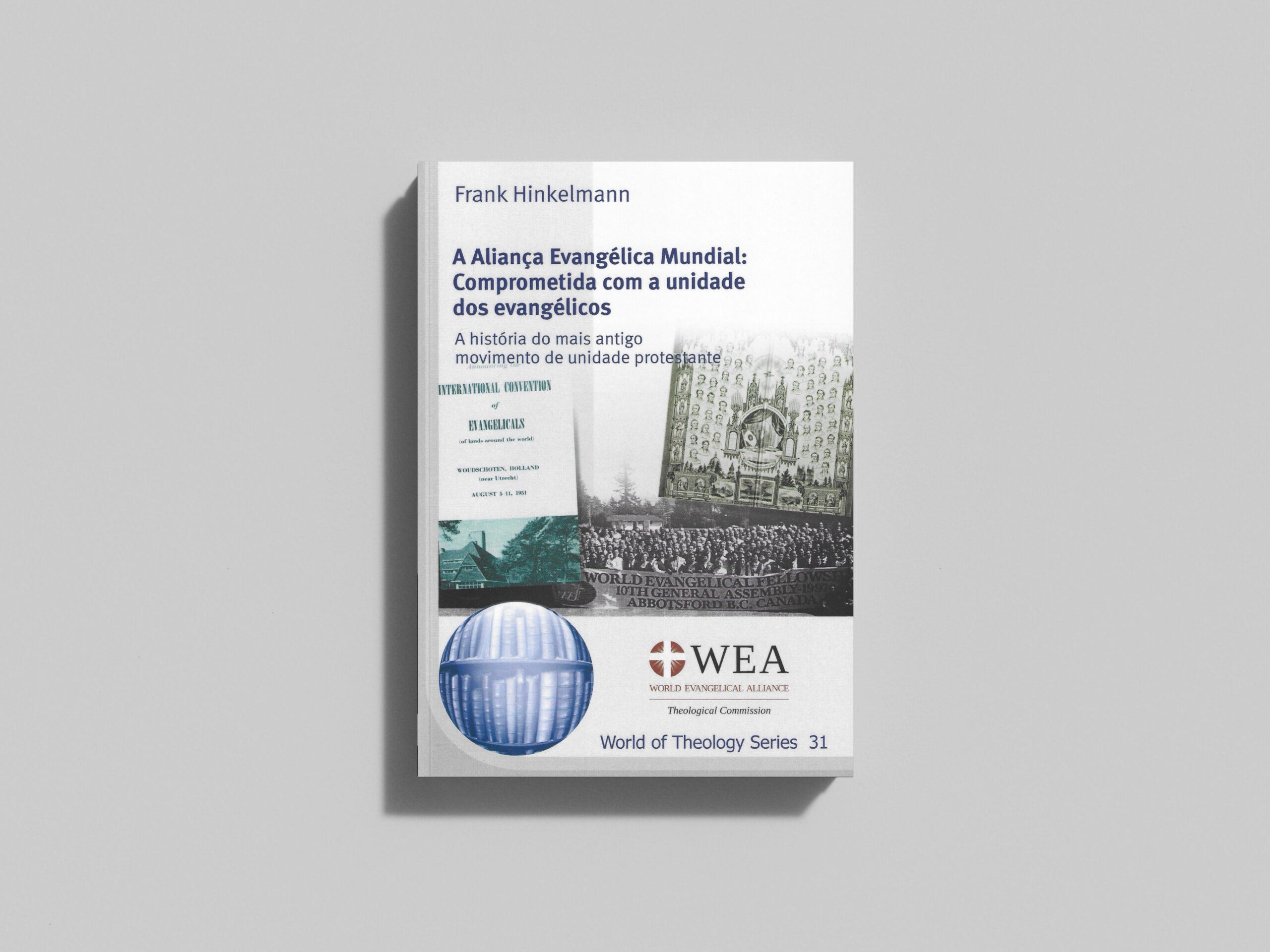 A Aliança Evangélica Mundial: Comprometida com a unidade dos evangélicos